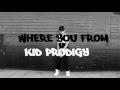 Kid Prodigy - Where You From (Official Video)