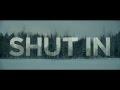 Shut In - Trailer